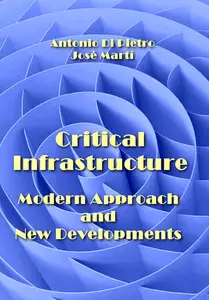 "Critical Infrastructure: Modern Approach and New Developments" Antonio Di Pietro, José Martí