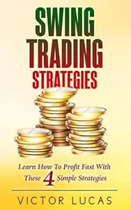 Swing Trading Strategies: Learn How To Profit Fast With These 4 Simple Strategies