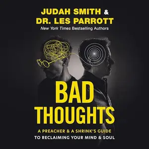 Bad Thoughts: A Preacher and a Shrink's Guide to Reclaiming Your Mind and Soul [Audiobook]