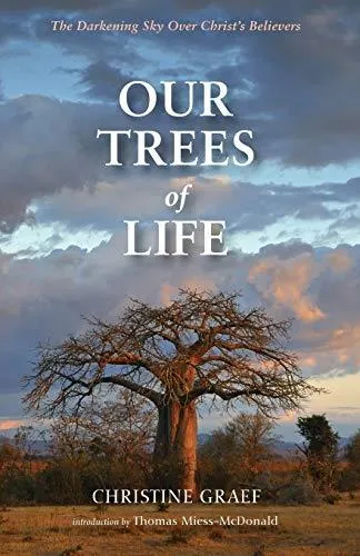Our Trees of Life : The Darkening Sky Over Christ’s Believers