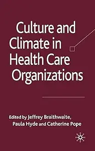 Culture and Climate in Health Care Organizations