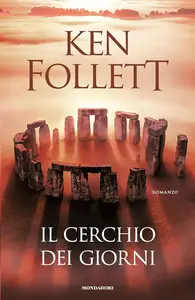 Ken Follett - Il cerchio dei giorni