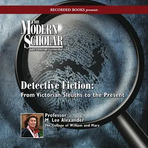 The Modern Scholar: Detective Fiction: From Victorian Sleuths to the Present