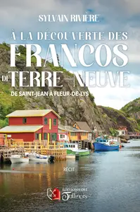 A la découverte des Francos de Terre-Neuve : De St-Jean à Fleur-de-Lys - Sylvain Rivière