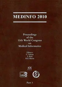 MEDINFO 2010:  Proceedings of the 13th World Congress on Medical Informatics, Volume 160 Studies in Health Technology and Infor