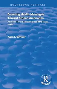 Directing Health Messages Toward African Americans: Attitudes Toward Health Care and the Mass Media