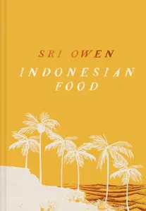 Sri Owen's Indonesian Food [Extended Edition]: The spectacular cookbook from award-winning food writer Sri Owen