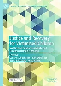 Justice and Recovery for Victimised Children: Institutional Tensions in Nordic and European Barnahus Models