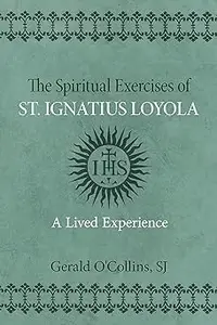 The Spiritual Exercises of St. Ignatius of Loyola: A Lived Experience