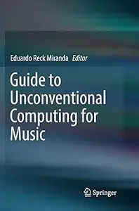 Guide to Unconventional Computing for Music