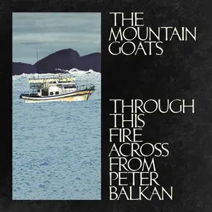 The Mountain Goats - Through This Fire Across from Peter Balkan (2025) [Official Digital Download 24/96]