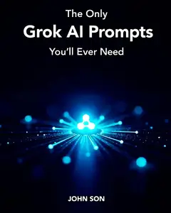 The Only Grok AI Prompts Book You’ll Ever Need