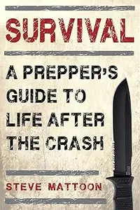 Survival: A Prepper's Guide to Life after the Crash