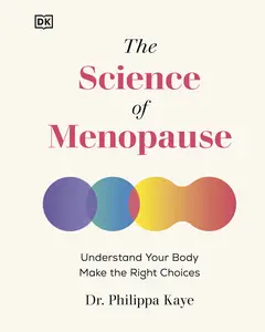 The Science of Menopause: Understand Your Body, Make the Right Choices