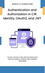 Authentication and Authorization in C#: Identity, OAuth2, and JWT