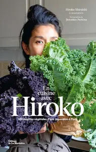 Hiroko Shiraishi, "En cuisine avec Hiroko: 100 recettes végétales d'une Japonaise à Paris"