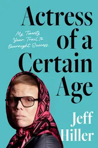 Actress of a Certain Age: My Twenty-Year Trail to Overnight Success