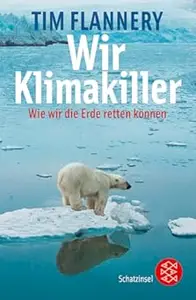 Wir Klimakiller - Wie wir die Erde retten können