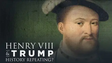 Channel 5 - Henry VIII and Trump: History Repeating? (2020)