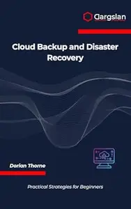 Cloud Backup and Disaster Recovery: Practical Strategies for Beginners