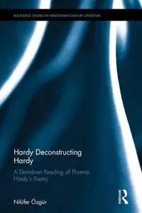 Hardy Deconstructing Hardy: A Derridean Reading of Thomas Hardy’s Poetry