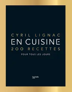 Cyril Lignac, "En cuisine : 200 recettes pour tous les jours"