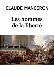 Claude Manceron, "Les hommes de la liberté - Intégrale 5 tomes"