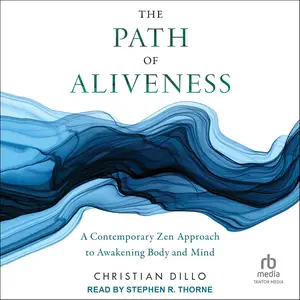 The Path of Aliveness: A Contemporary Zen Approach to Awakening Body and Mind