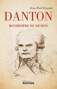 Jean-Paul Desprat, "Danton: Bonhomme ou démon"