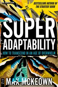 SuperAdaptability: How to Transcend in an Age of Overwhelm