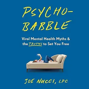 Psychobabble: Viral Mental Health Myths & the Truths to Set You Free [Audiobook]