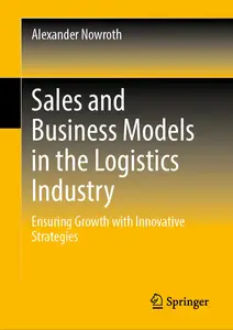 Sales and Business Models in the Logistics Industry: Ensuring Growth with Innovative Strategies