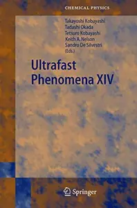 Ultrafast Phenomena XIV: Proceedings of the 14th International Conference, Niigata, Japan, July 25–30, 2004