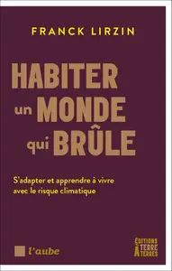 Franck Lirzin, "Habiter un monde qui brûle: S'adapter et apprendre à vivre avec le risque climatique"
