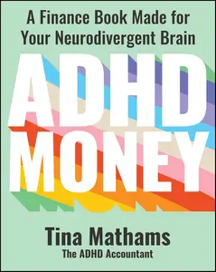 ADHD Money: A Finance Book Made for Your Neurodivergent Brain