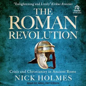 The Roman Revolution: Crisis and Christianity in Ancient Rome [Audiobook]