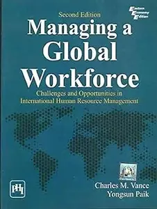 Managing a Global Workforce: Challenges and Opportunities in International Human Resource Management