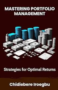 MASTERING PORTFOLIO MANAGEMENT: Strategies for Optimal Returns