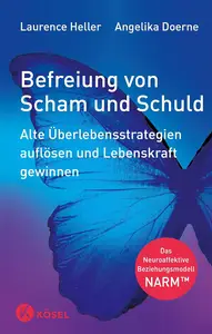 Befreiung von Scham und Schuld: Alte Überlebensstrategien auflösen und Lebenskraft gewinnen