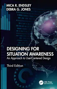 Designing for Situation Awareness: An Approach to User-Centered Design, 3rd Edition