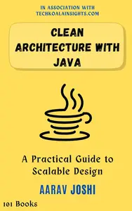 Clean Architecture with Java: A Practical Guide to Scalable Design