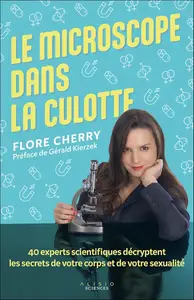 Flore Cherry, "Le microscope dans la culotte"