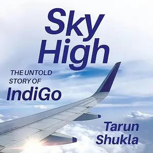 Sky High: The IndiGo Story [Audiobook]