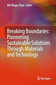 Breaking Boundaries: Pioneering Sustainable Solutions through Materials and Technology