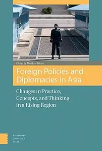 Foreign Policies and Diplomacies in Asia: Changes in Practice, Concepts, and Thinking in a Rising Region