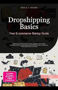 Dropshipping Basics: Your E-commerce Startup Guide: Master the fundamentals of drop shipping, from finding profitable niches