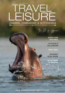 Travel & Leisure Zambia & Zimbabwe - Issue 28 - September-December 2024