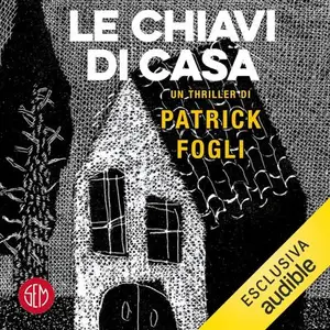 «Le chiavi di casa» by Patrick Fogli