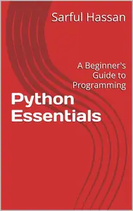 Python Essentials: A Beginner's Guide to Programming