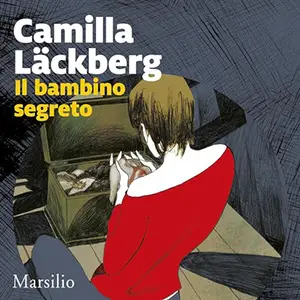 «Il bambino segreto? I delitti di Fjällbacka 5» Camilla Läckberg
